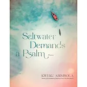 Saltwater Demands a Psalm: Poems