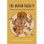 The Avatar Faculty: Ecstatic Transformations in Religion and Video Gamesvolume 16