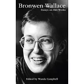 Bronwen Wallace: Essays on Her Worksvolume 55