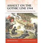 Assault on the Gothic Line 1944: The Allied Attempted Breakthrough Into Northern Italy