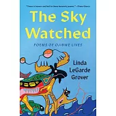 The Sky Watched: Poems of Ojibwe Lives