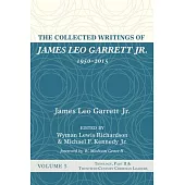 The Collected Writings of James Leo Garrett Jr., 1950-2015: Volume Five