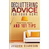 Decluttering Advice for your Home: Practical Ideas and 101 Tips