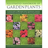 Illustrated Handbook of Garden Plants: A Practical Guide to 3000 Popular Plants: Characteristics, Properties and Identification, Illustrated with More