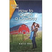 How to Catch a Cowboy: A Small Town Western Romance