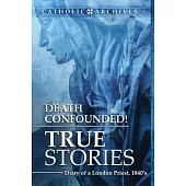 Death Confounded! True Stories