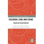 Children, Care and Crime: Trauma and Transformation