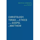 Christology, Torah, and Ethics in the Gospel of Matthew