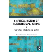 A Critical History of Psychotherapy, Volume 2: From the Mid-20th to the 21st Century