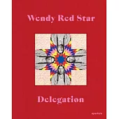 Wendy Red Star: Delegation (Signed Edition)