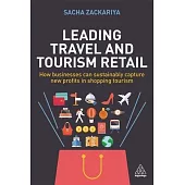 Leading Travel and Tourism Retail: How Businesses Can Sustainably Capture New Profits in Shopping Tourism