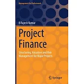 Project Finance: Structuring, Valuation and Risk Management for Major Projects