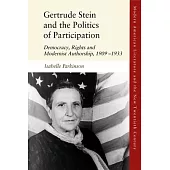 Gertrude Stein and the Politics of Participation: Democracy, Human Rights and Modernist Authorship, 1909-1939