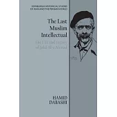 The Last Muslim Intellectual: The Life and Legacy of Jalal Al-E Ahmad