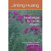 Nostalgia & Love Poem: Poems written in 1997 by Jinting Huang