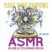 Please Wear Headphones: Asmr Guide & Coloring Book