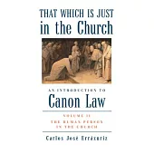 That Which Is Just in the Church: Volume 2: The Human Person in the Church