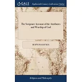 The Scripture Account of the Attributes and Worship of God: And of the Character And Offices of Jesus Christ. By Hopton Haynes, ... The Second Edition