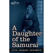A Daughter of the Samurai: How a Daughter of Feudal Japan, Living Hundreds of Years in One Generation, Became a Modern American