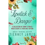 Lipstick & Danger: A Collection of Short Stories When Escape is Your Only Option