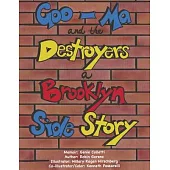 Goo-Ma and the Destroyers: A Brooklyn Side Story