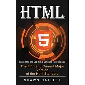 Html5: Learn Html and Css With a Complete Tutorial Guide (The Fifth and Current Major Version of the Html Standard)