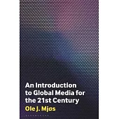 An Introduction to Global Media for the Twenty-First Century