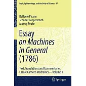 Essay on Machines in General (1786): Text, Translations and Commentaries. Lazare Carnot’s Mechanics - Volume 1