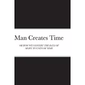 Man Creates Time: Or How We Convert the Data of Sight to Units of Time