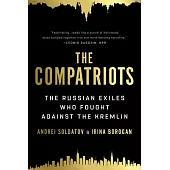 The Compatriots: The Russian Exiles Who Fought Against the Kremlin