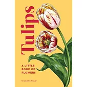 Tulips: A Little Book of Flowers