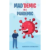 Mad’demic in a Pandemic
