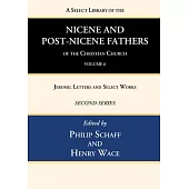 A Select Library of the Nicene and Post-Nicene Fathers of the Christian Church, Second Series, Volume 6