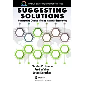 Suggest Solutions: Creating Standard Work, Lean and Strategic Materials, Creativity Before Capital Solutions, and Engineering and Lean