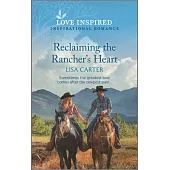 Reclaiming the Rancher’s Heart: An Uplifting Inspirational Romance