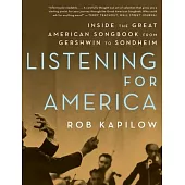 Listening for America: Inside the Great American Songbook from Gershwin to Sondheim