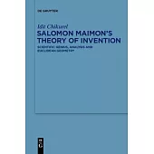 Salomon Maimon’s Theory of Invention: Scientific Genius, Analysis and Euclidean Geometry