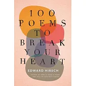 100 Poems to Break Your Heart