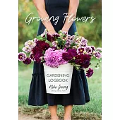 Growing Flowers Gardening Logbook