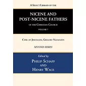 A Select Library of the Nicene and Post-Nicene Fathers of the Christian Church, Second Series, Volume 7