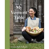 My Vermont Table: Recipes for All (Six) Seasons
