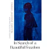 In Search of a Beautiful Freedom: New and Selected Essays