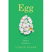 Egg: A Dozen Ovatures