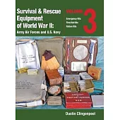Survival & Rescue Equipment of World War II-Army Air Forces and U.S. Navy Vol.3