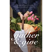 Gather and Give: Sharing God’s Heart Through Everyday Hospitality