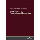 Contextuality in Translation and Interpreting: Selected Papers from the Lódź-Zhaw Duo Colloquium on Translation and Meaning 2020-2021