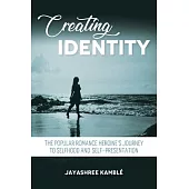 Creating Identity: The Popular Romance Heroine’s Journey to Selfhood and Self-Presentation