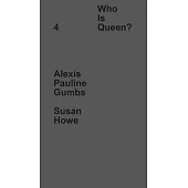 Who Is Queen 4: Alexis Pauline Gumbs, Susan Howe