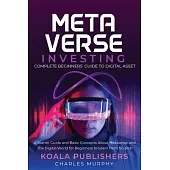 The Metaverse Investing: Complete Beginners’ Guide to Digital Asset
