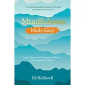 Mindfulness Made Easy: Learn How to Be Present and Kind - To Yourself and Others